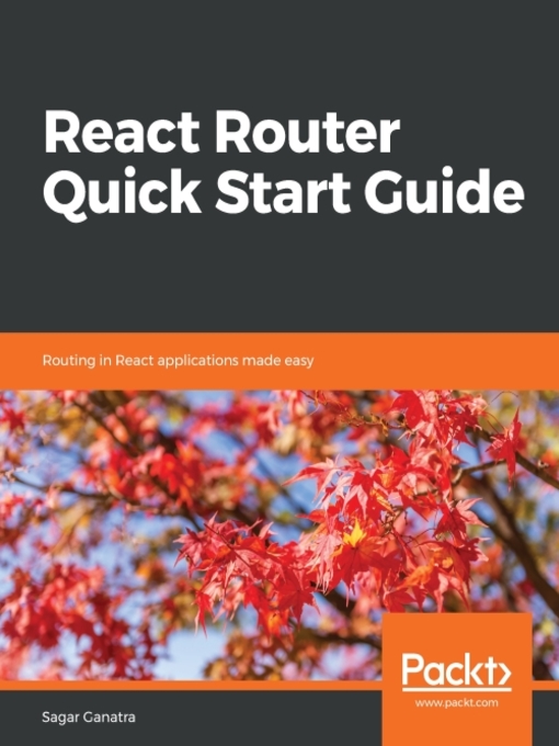 Title details for React Router Quick Start Guide by Sagar Ganatra - Available